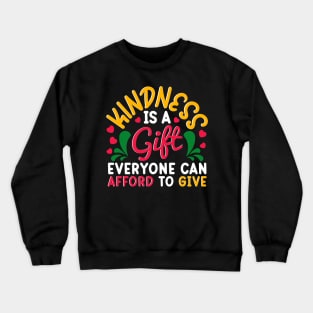 Kindness Is a Gift Everyone Can Afford To Give Cute Goodness Crewneck Sweatshirt